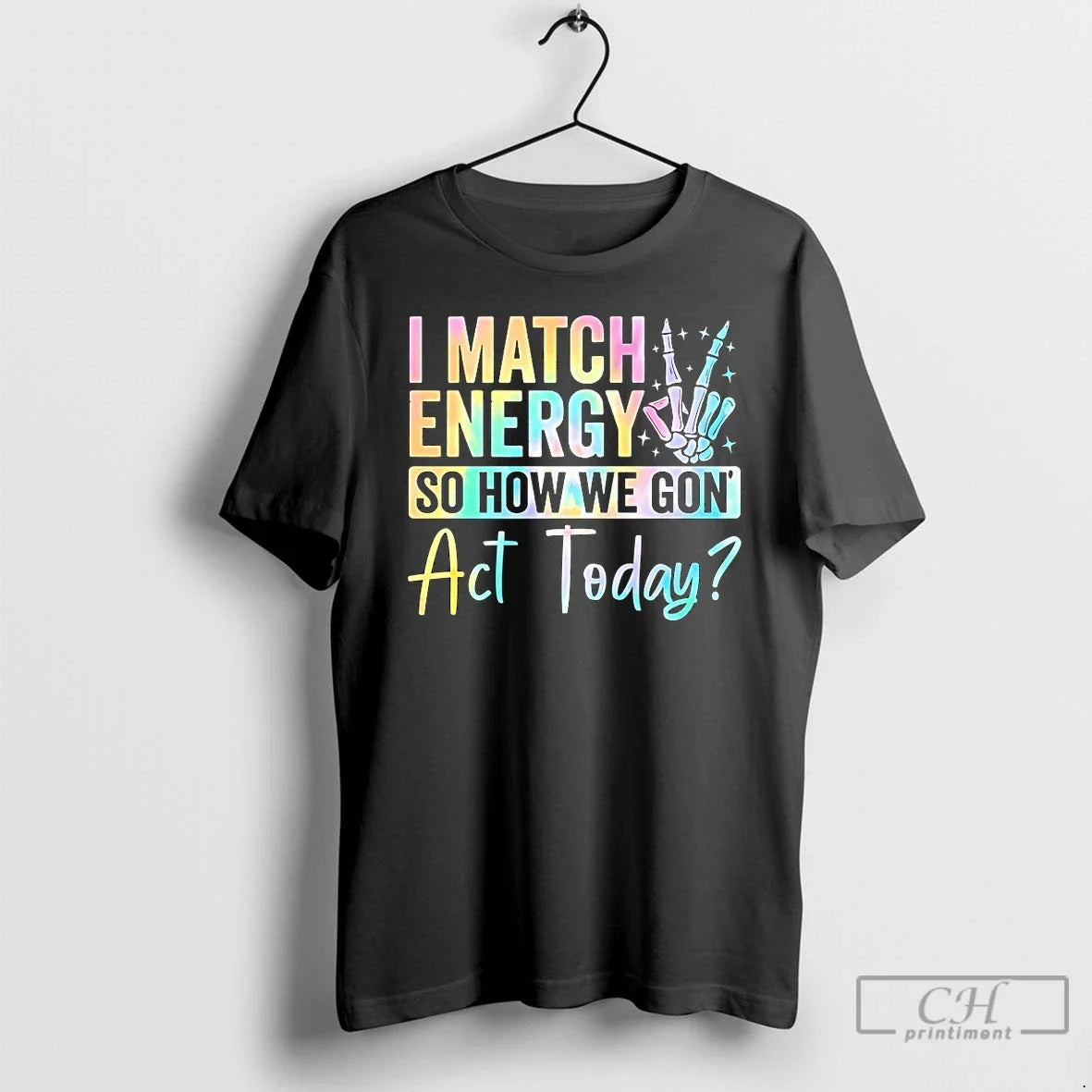 Classic I Match Energy So How We Gon Act Today Unisex
