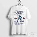 Classic If You Feel Uncomfortable Or Unsafe Please Contact Ricky Ruff Unisex