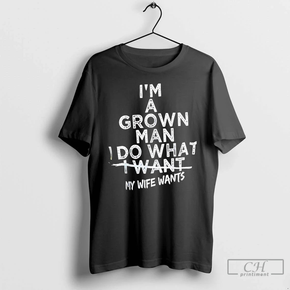 Classic Im A Grown Man I Do What I Want My Wife Wants T Shirts Unisex