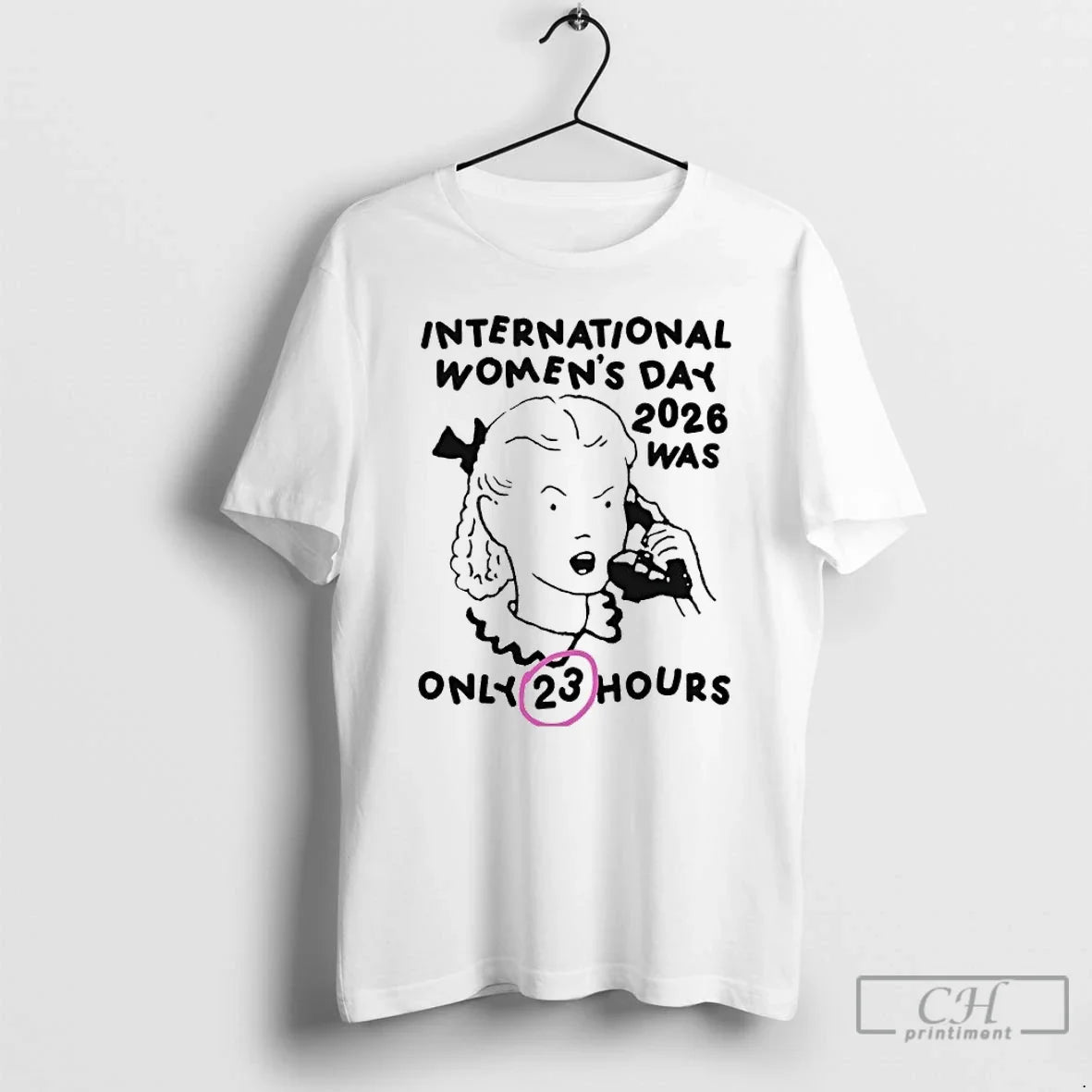 Classic International Womens Day 2026 Was Only 23 Hours Unisex