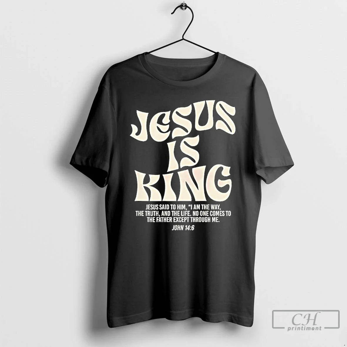 Classic Jesus Is King Said To Him John 14 6 Unisex
