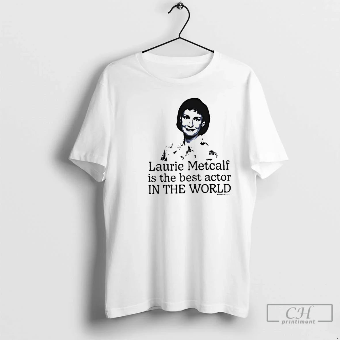 Classic Laurie Metcalf Is The Best Actor In The World Graphic Unisex