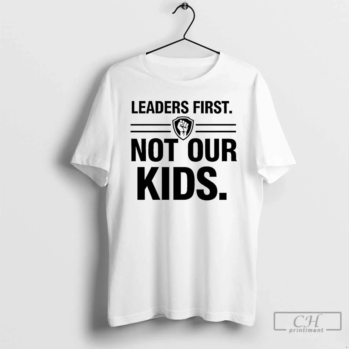 Classic Leaders First Not Our Kids Unisex