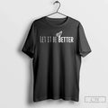 Classic Let It Be Better Unisex