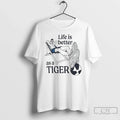 Classic Life Is Better As A Auburn Tigers Unisex