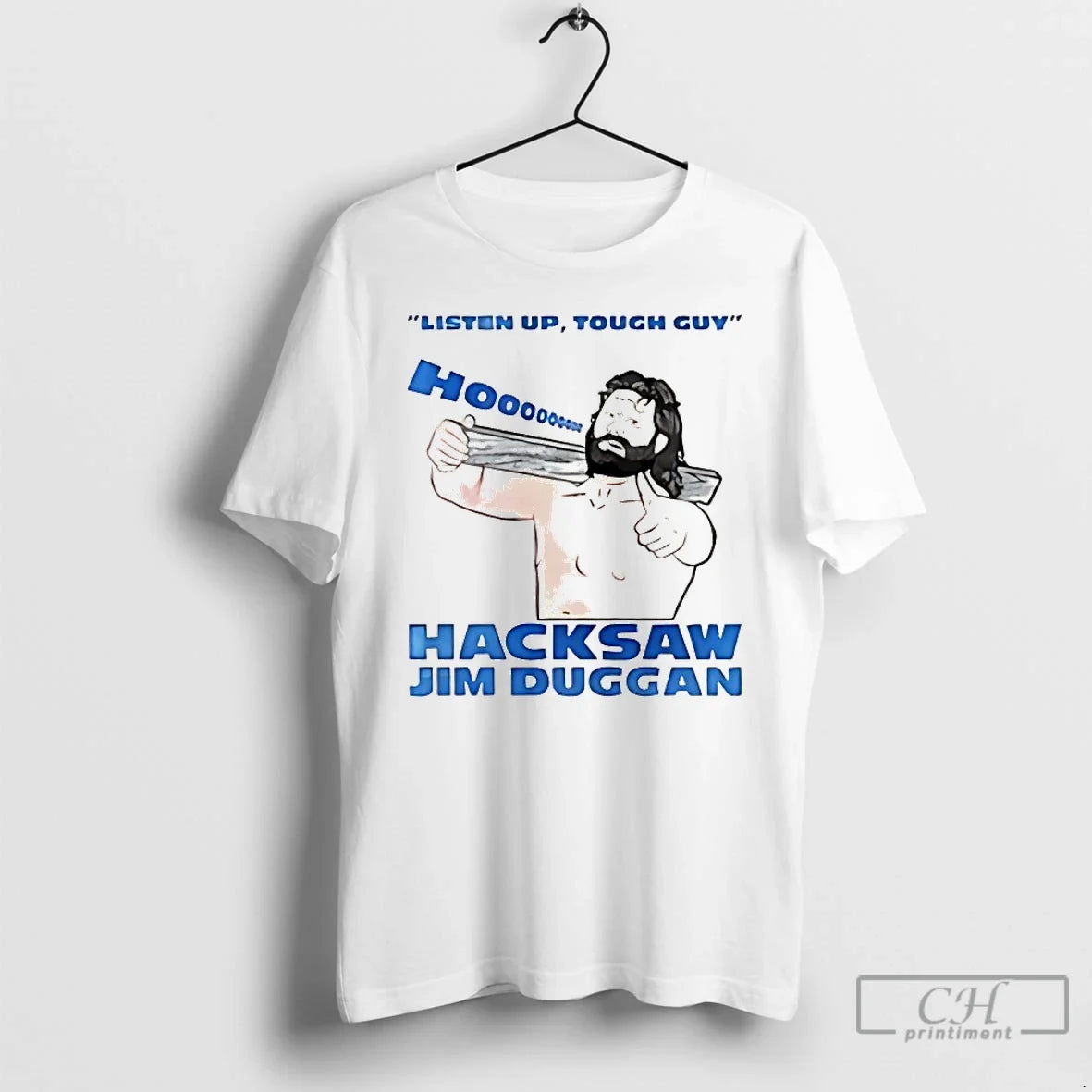 Classic Listen Up Tough Guy Hacksaw Jim Duggan Unisex