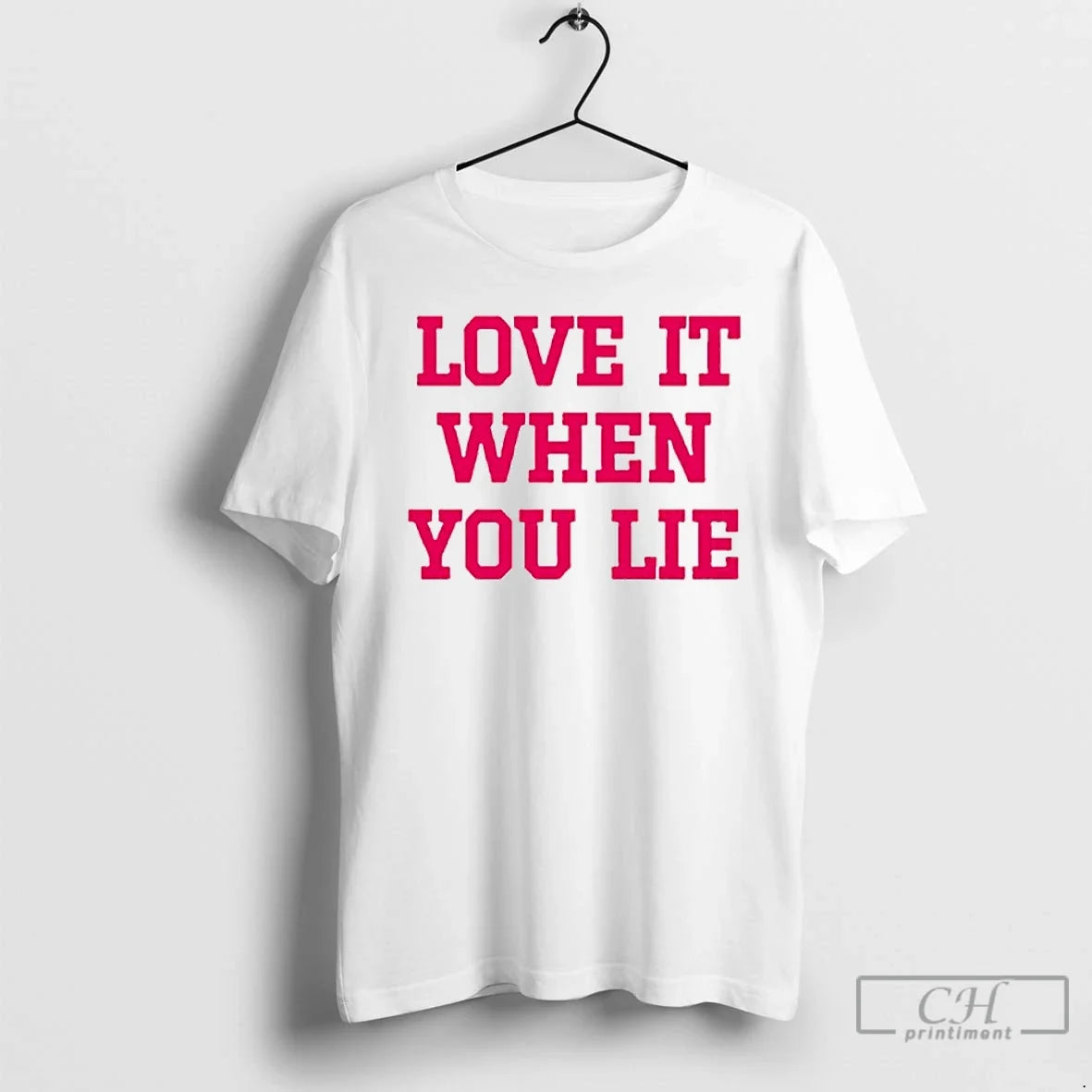 Classic Love It When You Lie Unisex