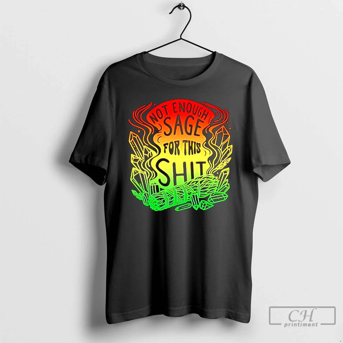 Classic Not Enough Sage For This Shit Spiritual Af Unisex