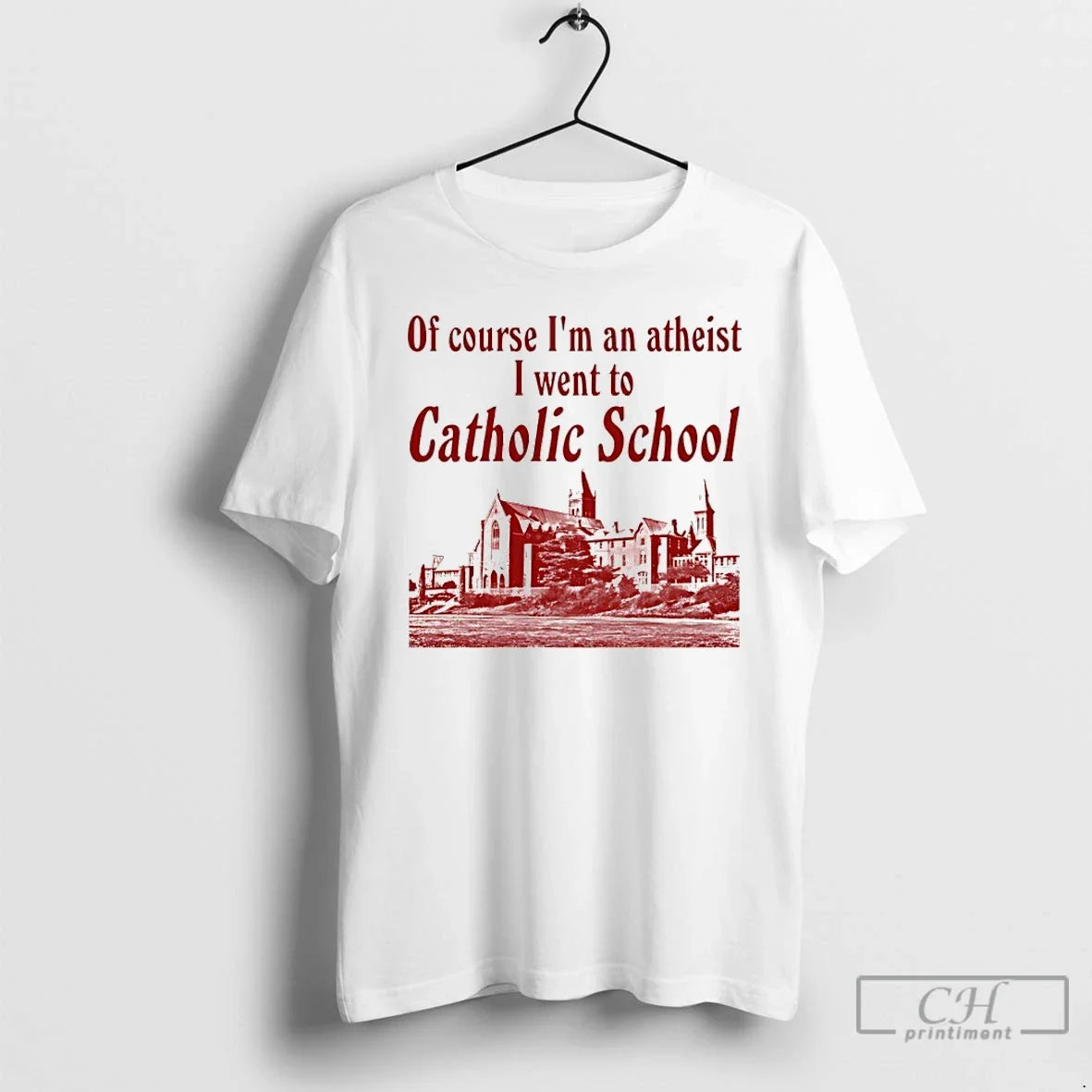 Classic Of Course Im An Atheist I Went To Catholic School Unisex