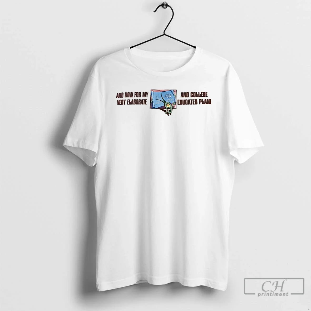 Classic Plankton And Now For My Very Elaborate And College Educated Plan T Shirts Sweater Unisex