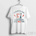 Classic Remember Kids Electricity Will Kill You Unisex