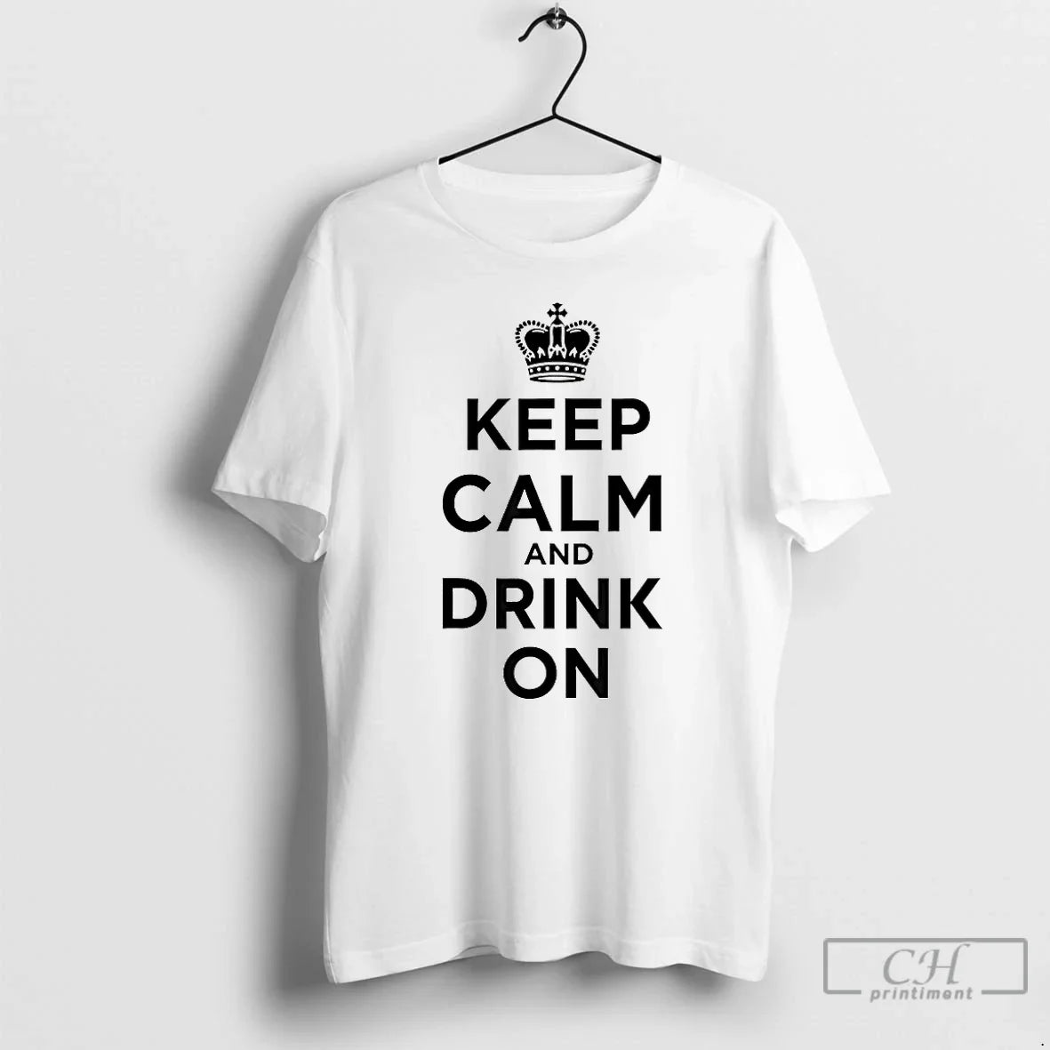 Classic Royal Crown Keep Calm And Drink On Unisex