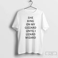 Classic She King On My Gizzard Until I Lizard Wizard Unisex