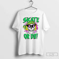 Classic Skull Skate Or Die Unisex