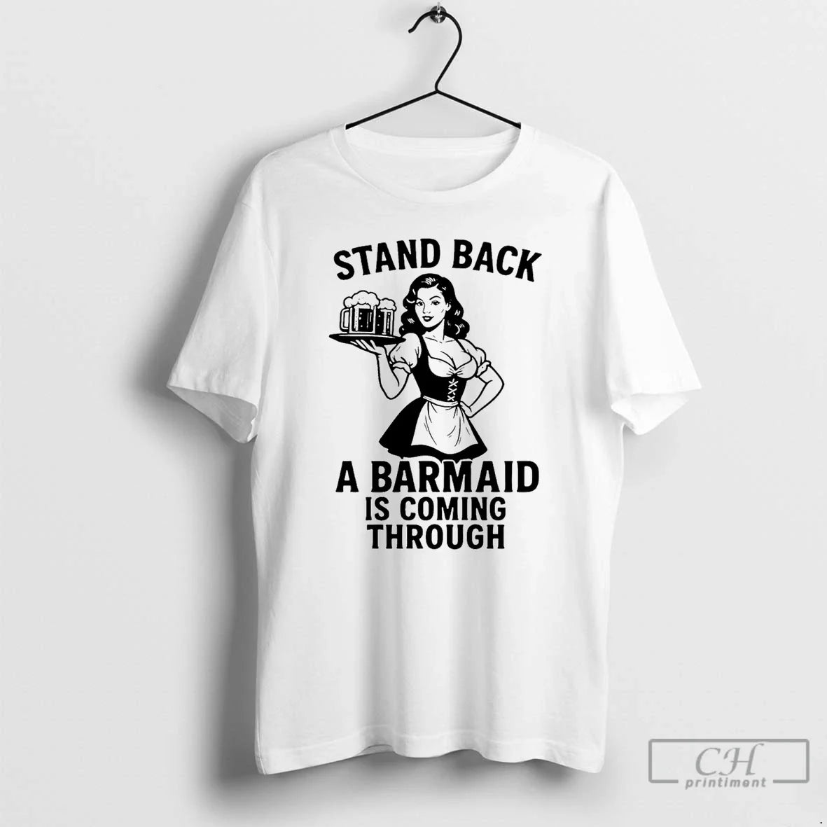 Classic Stand Back A Barmaid Is Coming Through Unisex