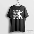Classic Touch Me And Your First Wing Chun Lesson Is Free Unisex