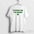 Classic Venmo Me Im Irish St Patricks Day Unisex