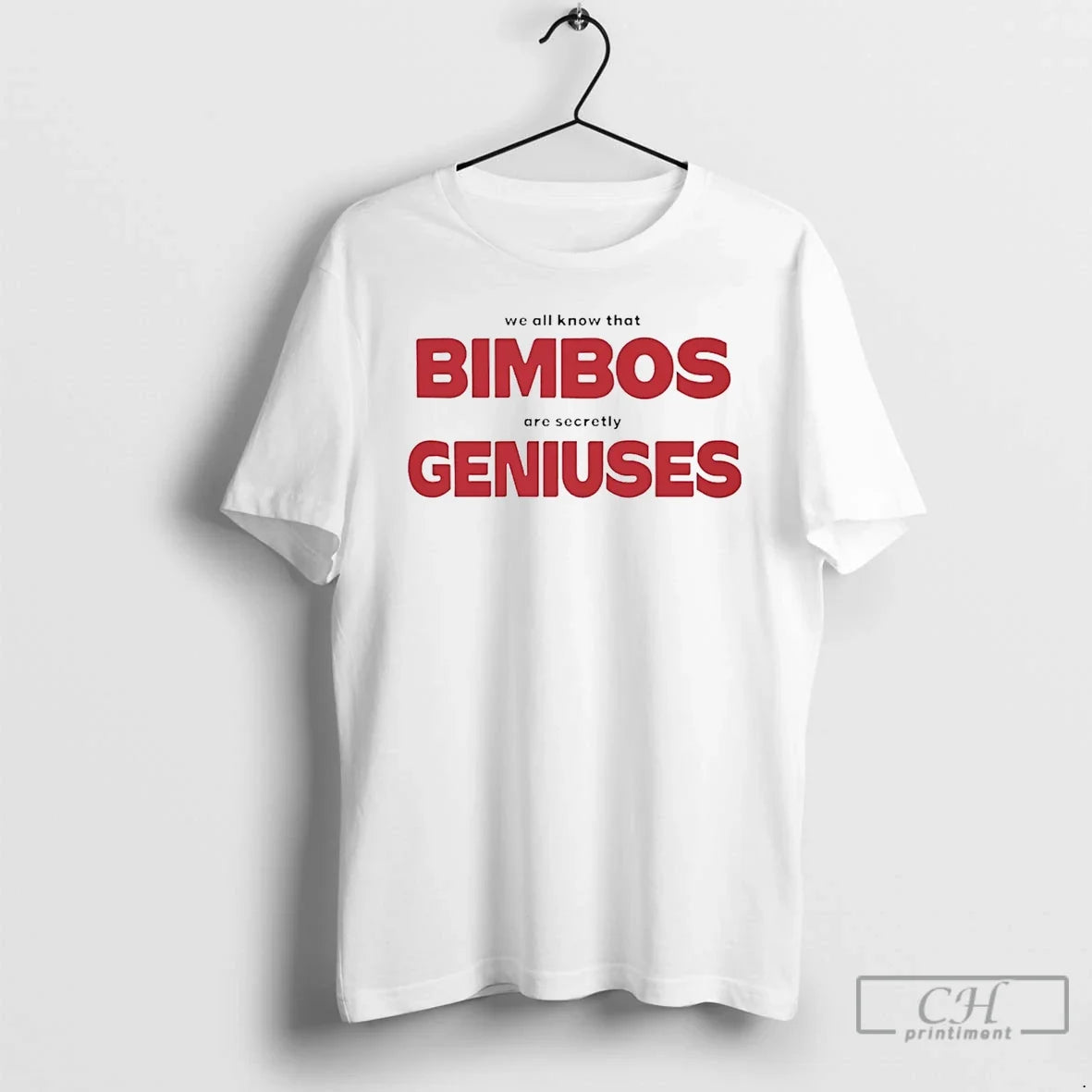 Classic We All Know That Bimbos Are Secretly Geniuses Unisex