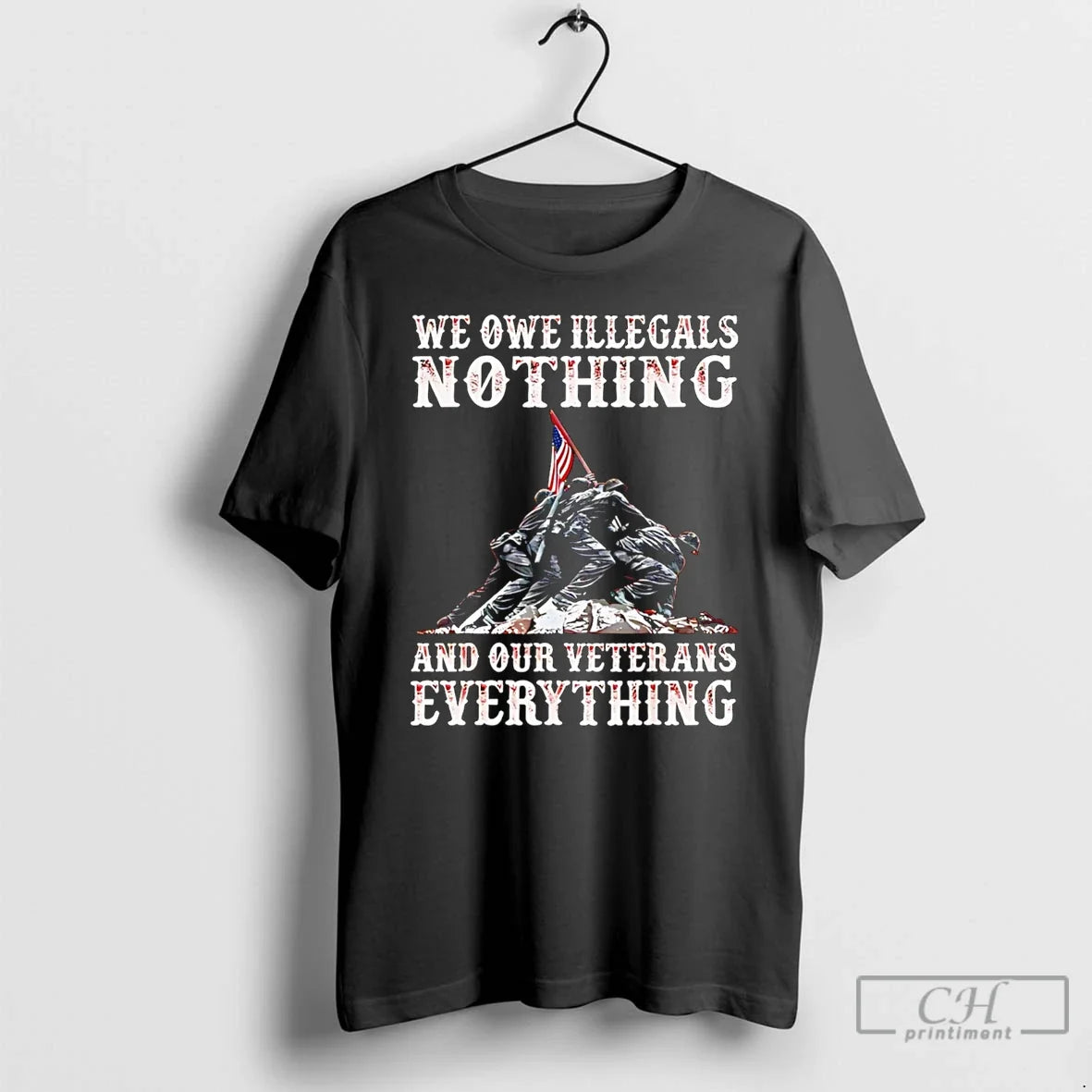 Classic We Owe Illegals Nothing And Our Veterans Everything Soldiers Unisex