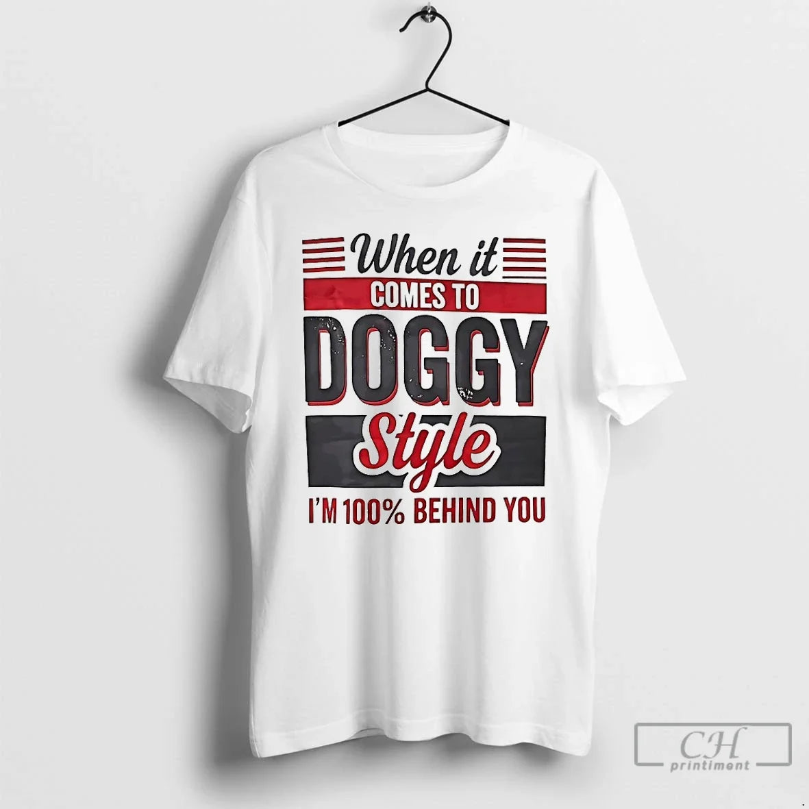 Classic When It Comes To Doggy Style Unisex