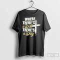 Classic Where Theres A Will Theres A Way Text Unisex