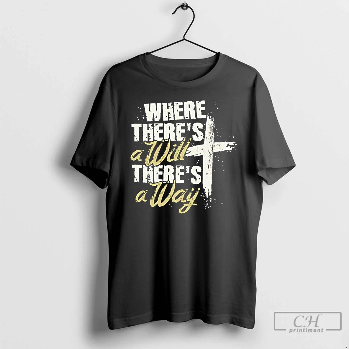 Classic Where Theres A Will Theres A Way Text Unisex