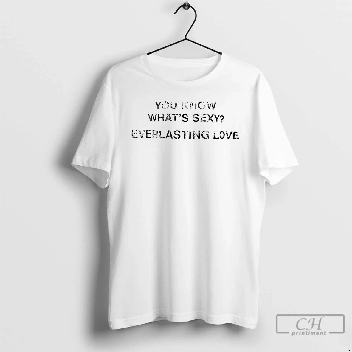 Classic You Know Whats Sexy Everlasting Love Unisex