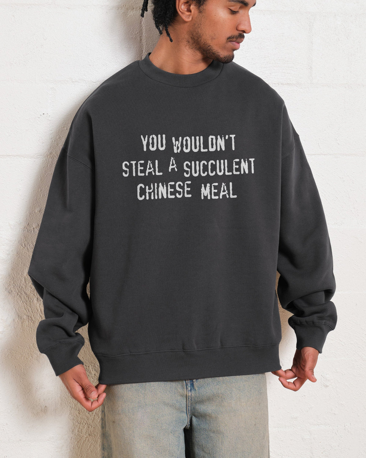 You Wouldn't Steal a Succulent Chinese Meal Unisex