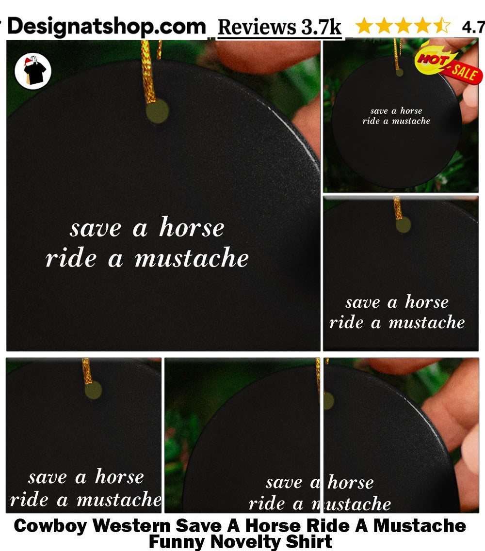Cowboy Western Save A Horse Ride A Mustache Funny Novelty Shirt