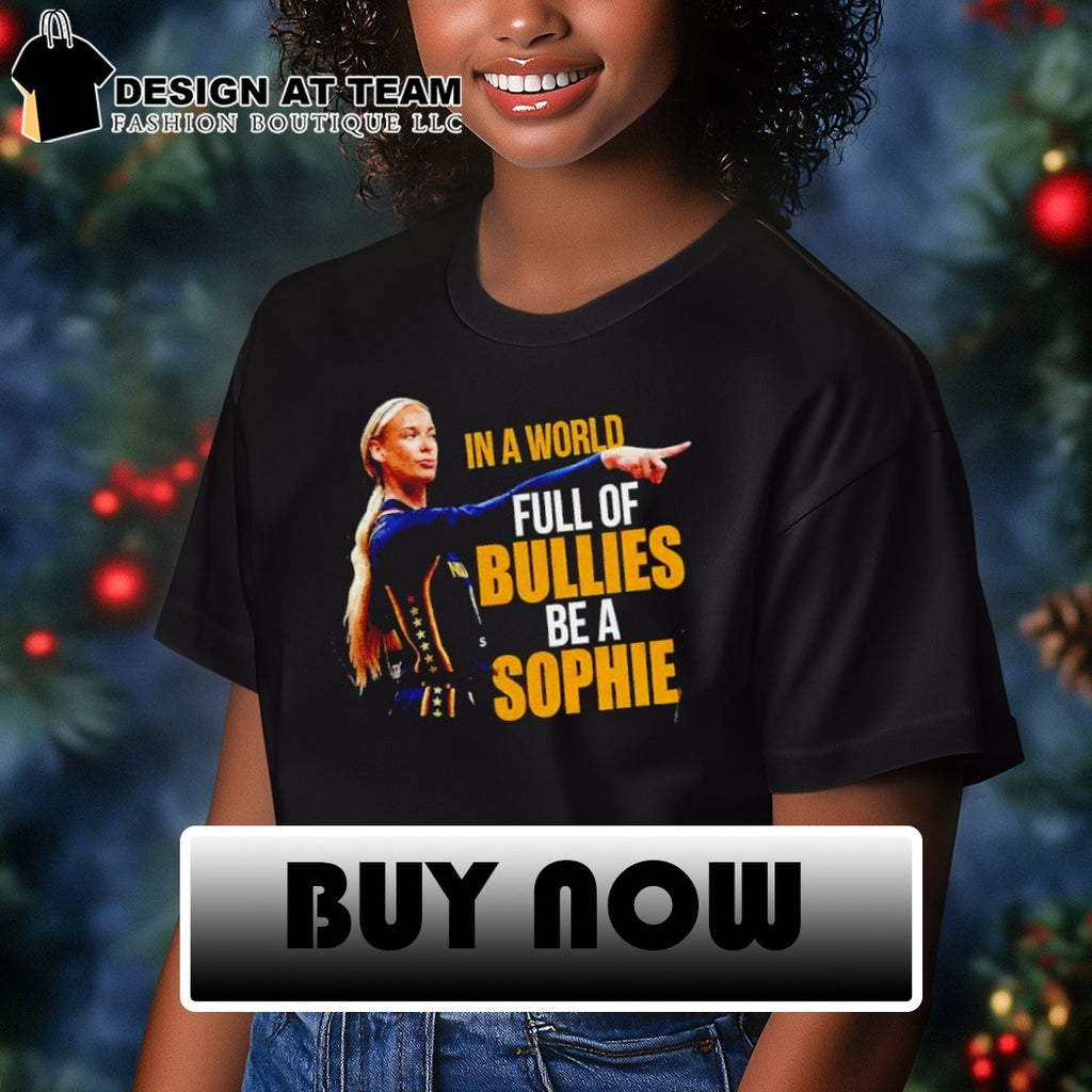 Cunningham Point In A World Full Of Bullies Be A Sophie Power Woman shirt