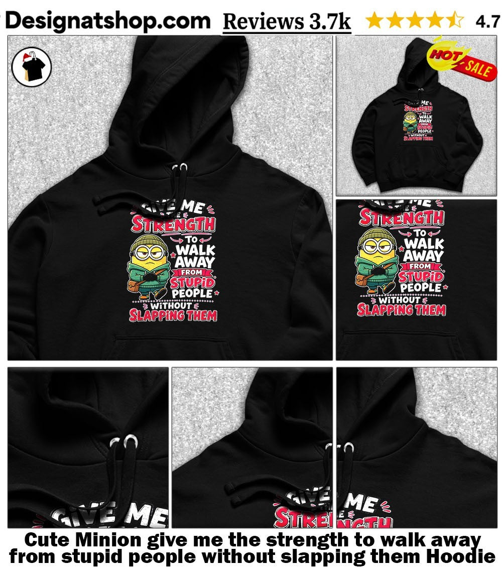 Cute Minion give me the strength to walk away from stupid people without slapping them shirt