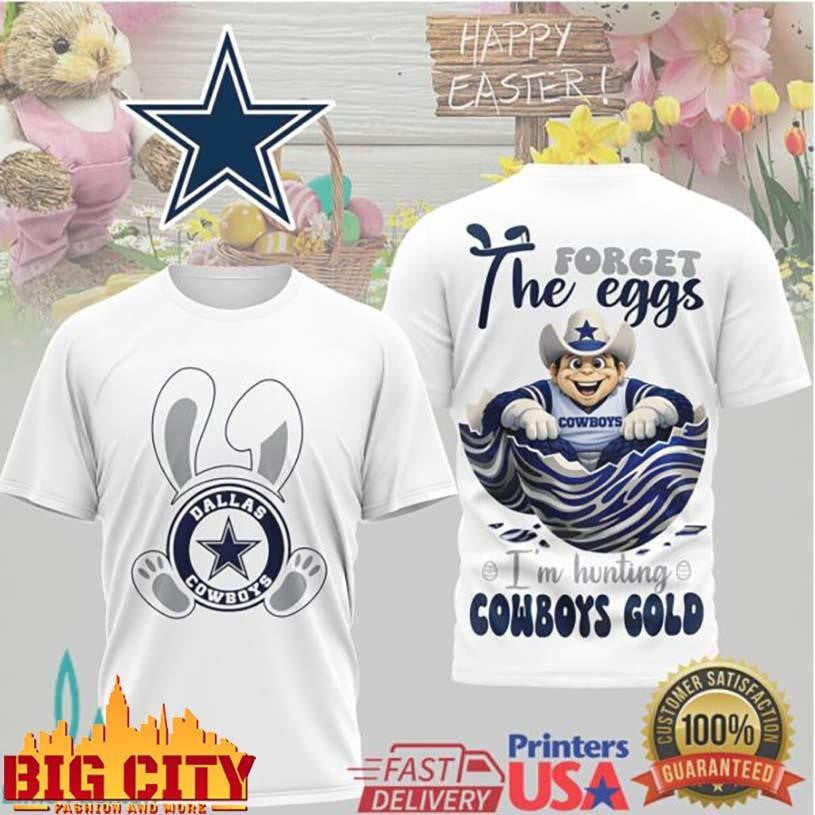 Dallas Cowboys Easter Forget the Eggs I’m Hunting Cowboys Gold Two Sided Shirt Unisex