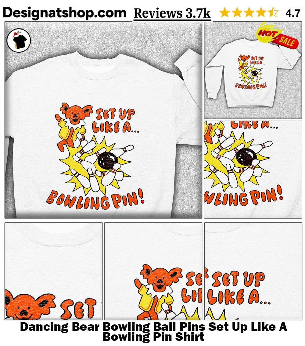 Dancing Bear Bowling Ball Pins Set Up Like A Bowling Pin Shirt