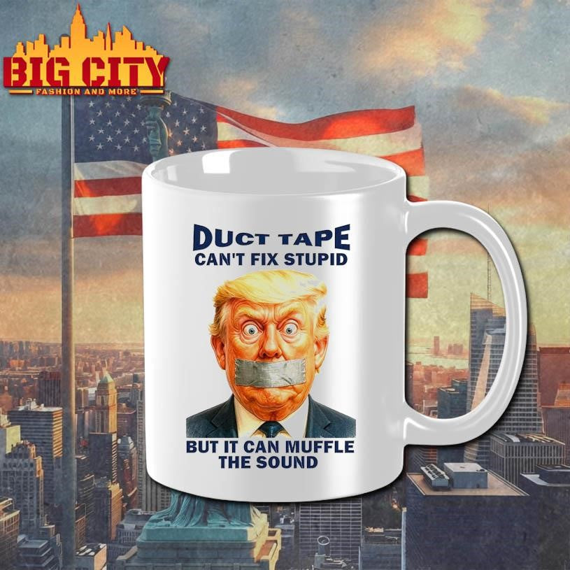 Duct Tape Can’t Fix Stupid But It Can Muffle The Sound Trump Shirt Unisex