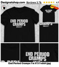 End Period Cramps I’m 6’3 shirt.jpg