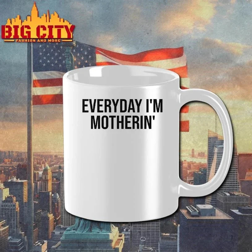 Everyday I’m Motherin T Shirt Unisex