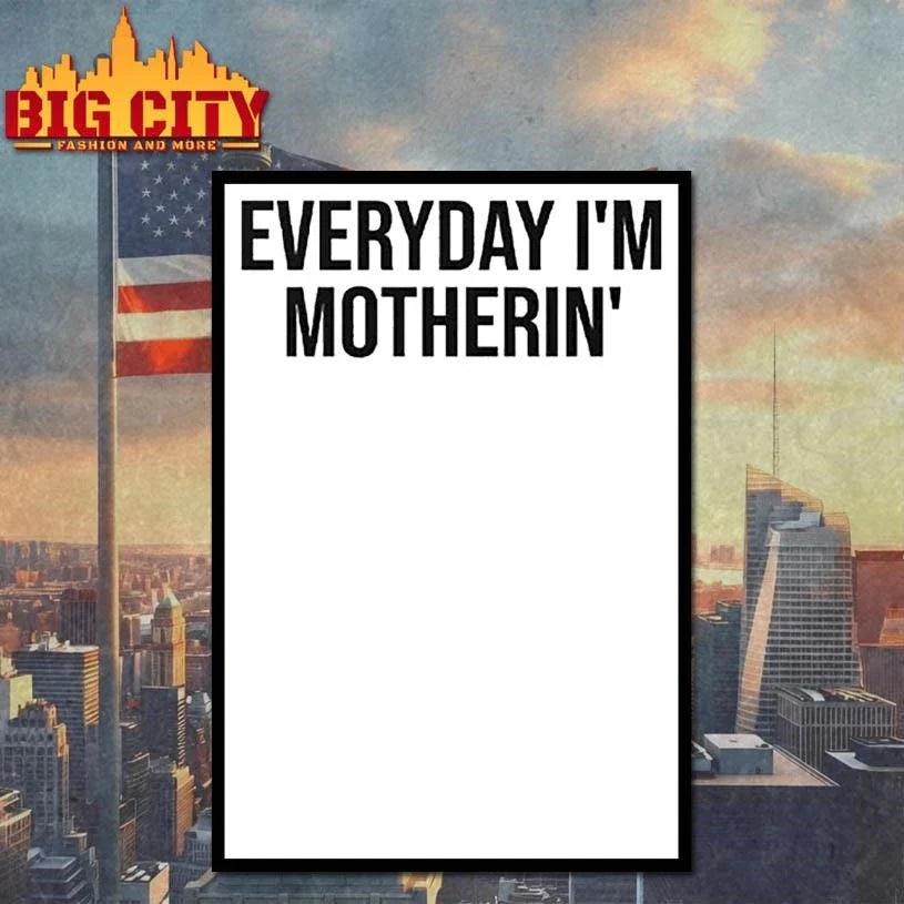 Everyday I’m Motherin T Shirt Unisex