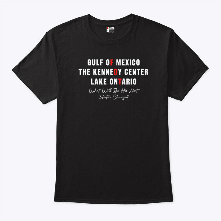 FDT Gulf Of Mexico Kennedy Center Lake Ontario What Will Be His Next Idiotic Change Shirt