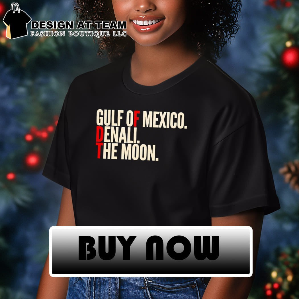 FDT Gulf of Mexico Denali The Moon Anti-Trump shirt