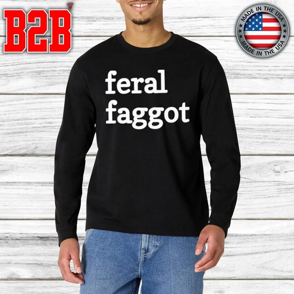 Feral Faggot Shirt Unisex