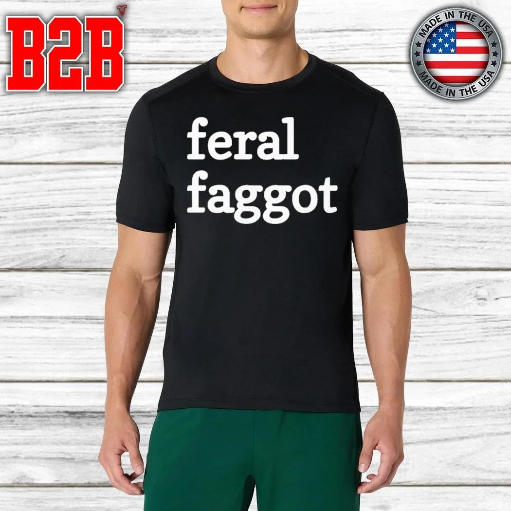 Feral Faggot Shirt Unisex