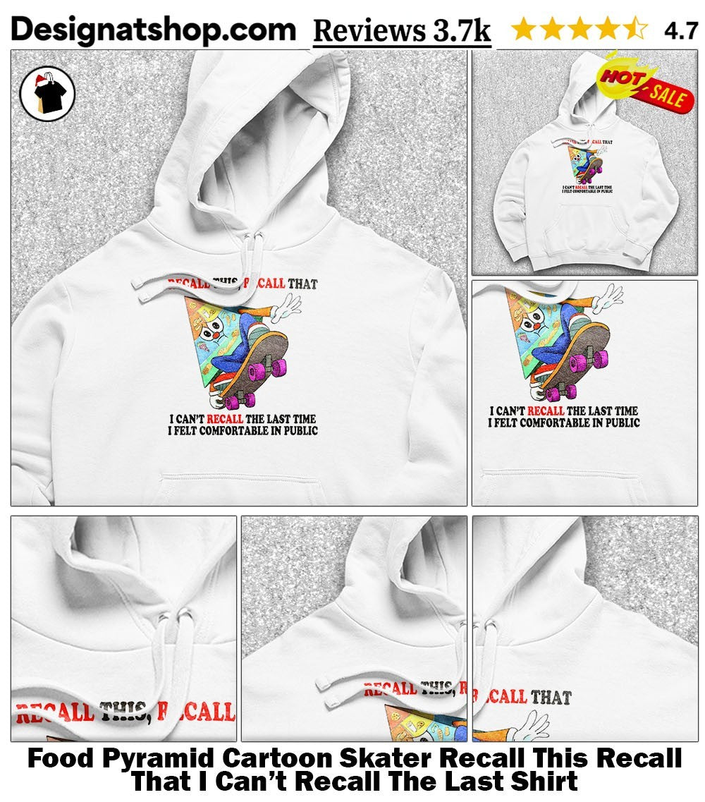 Food Pyramid Cartoon Skater Recall This Recall That I Can’t Recall The Last Shirt