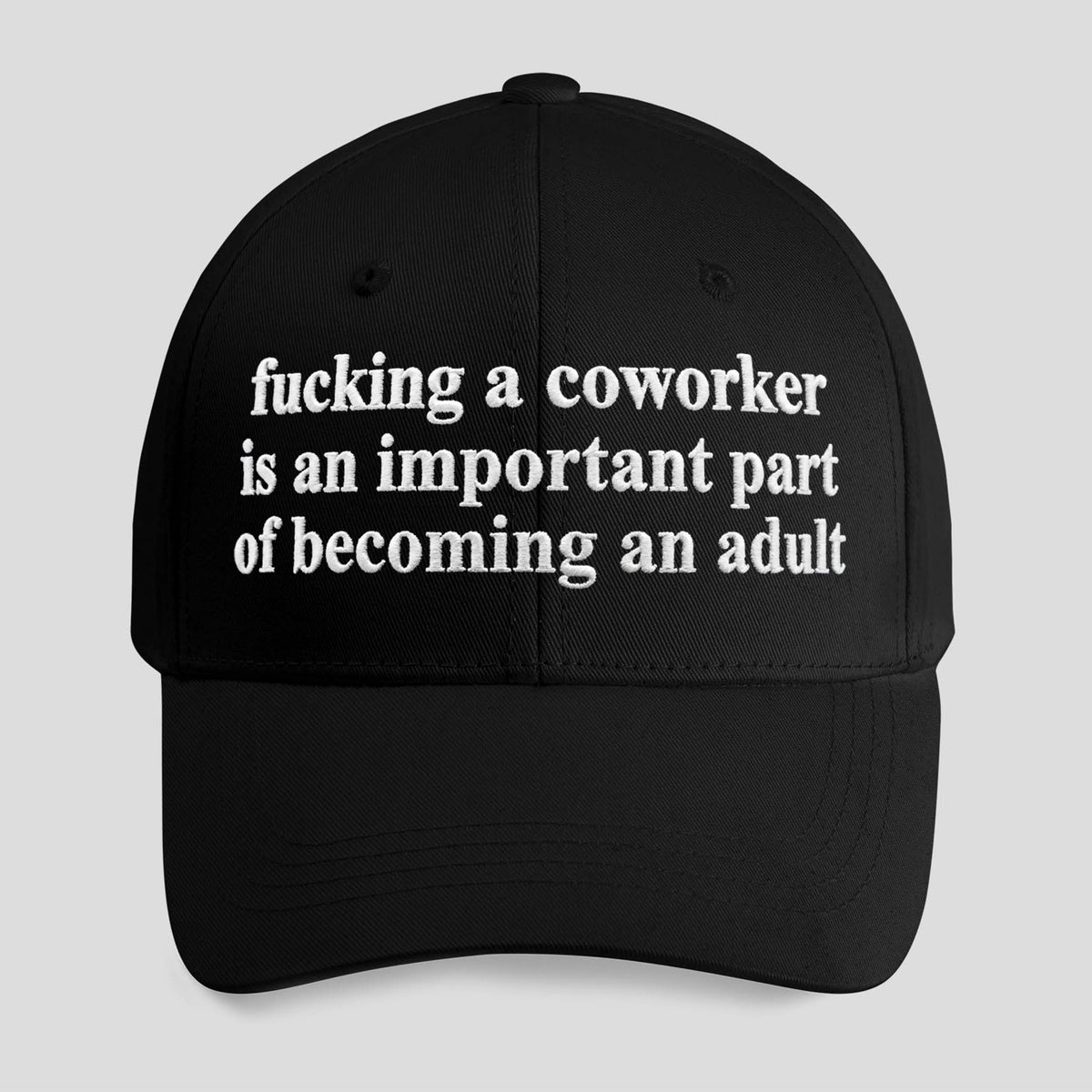 Fucking A Coworker Is An Important Part Of Becoming An Adult Hat