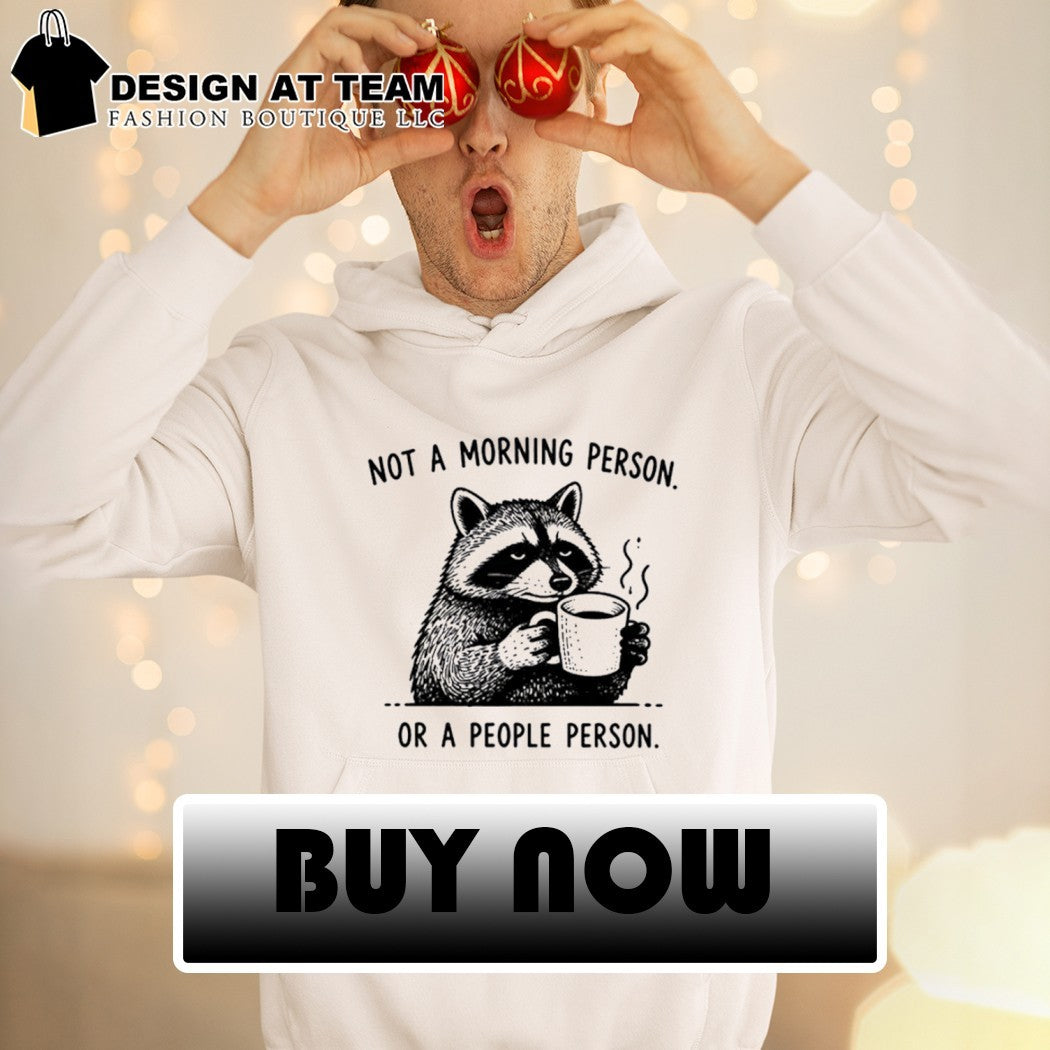Funny Meme Coffee Raccoon not a morning person or a people person shirt