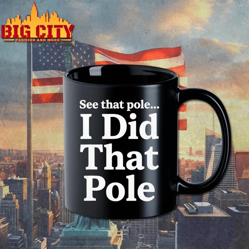 Funny See That Pole I Did That Pole Shirt Unisex
