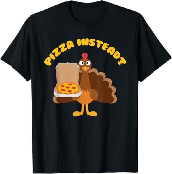 Funny Thanksgiving Shirts, Turkey Lets have Pizza instead Funny Thanksgiving gift T-Shirt