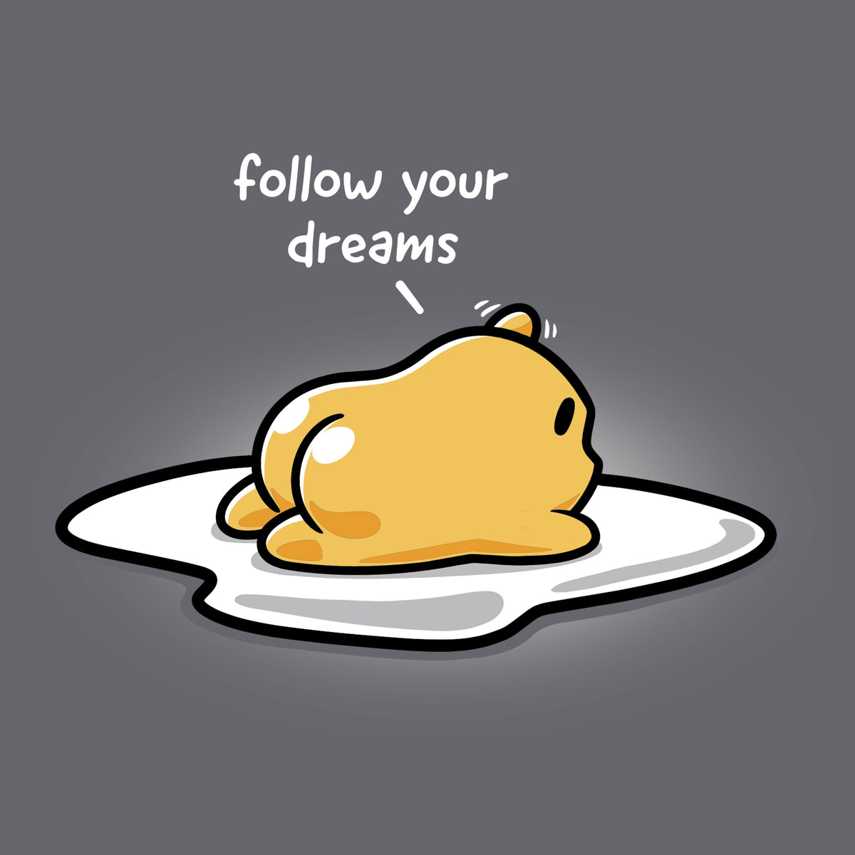 Follow Your Dreams (Gudetama) Unisex