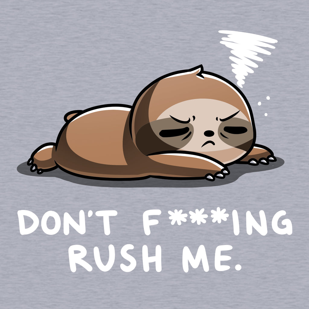 Don't F***ing Rush Me (Sloth) Unisex