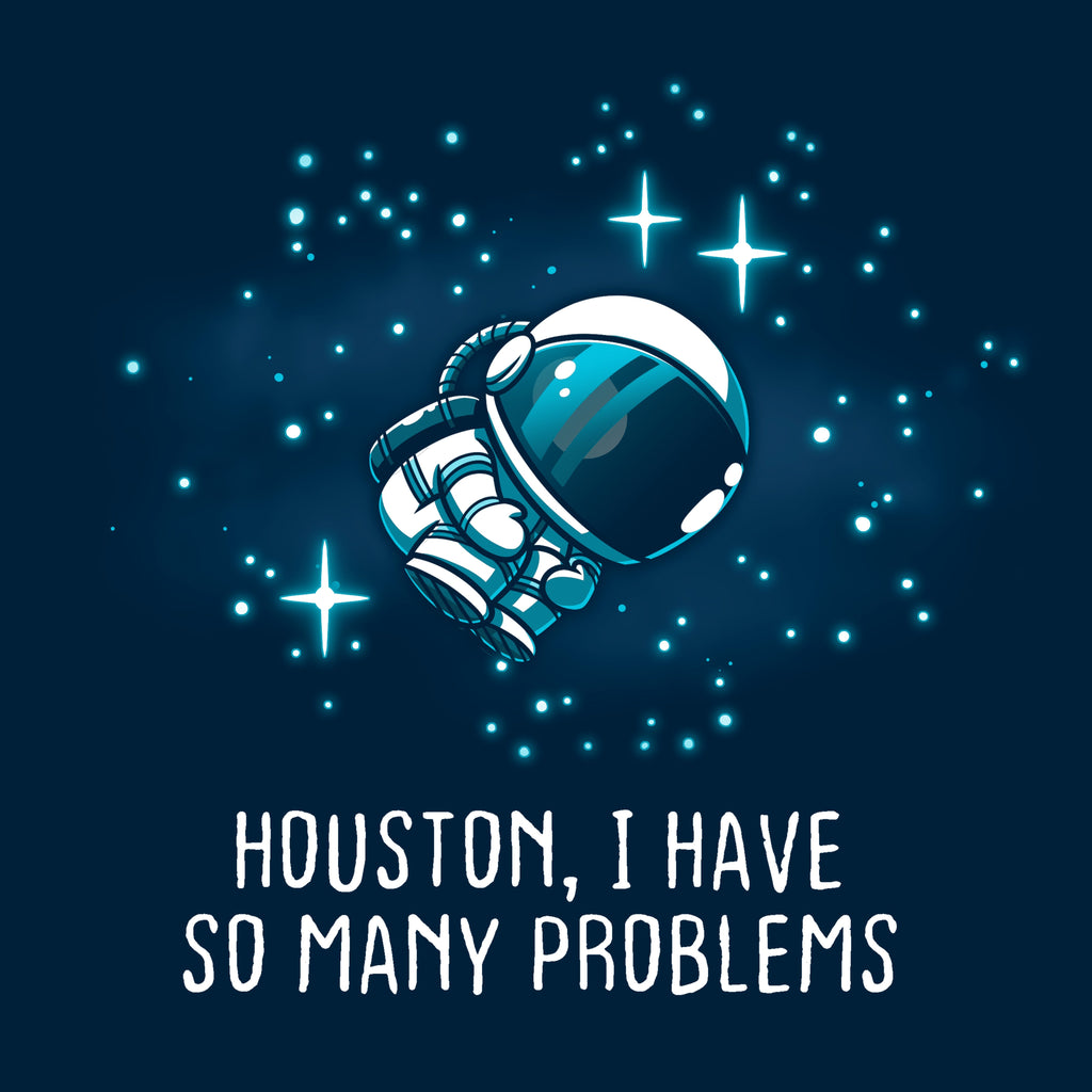 Houston, I Have So Many Problems Unisex
