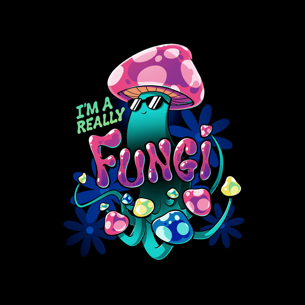 I'm a Really Fungi Unisex